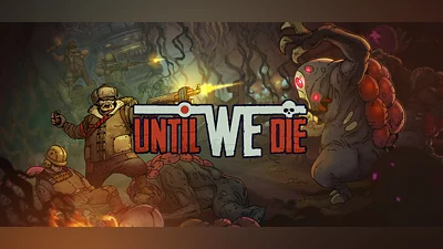 Until We Die